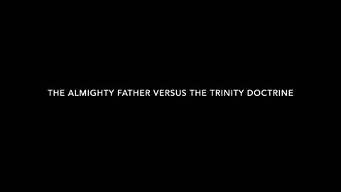 The Almighty Father versus the Trinity Doctrine