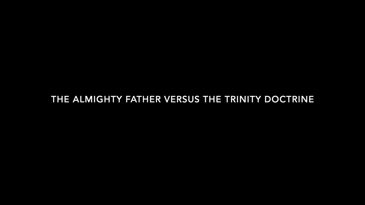The Almighty Father versus the Trinity Doctrine