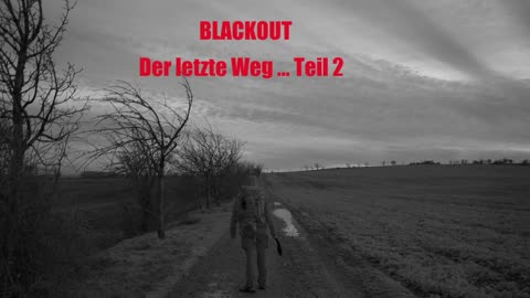 BLACKOUT DER LETZTE WEG TEIL 2