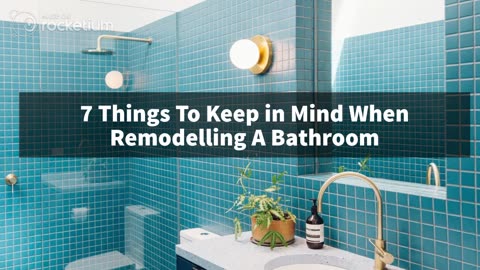 7 Things To Keep in Mind When Remodelling A Bathroom