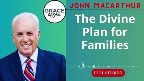 Divine Design for Family - John MacArthur Podcast.