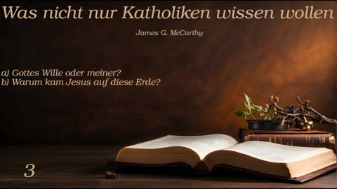 Was nicht nur Katholiken wissen wollen - Teil 3
