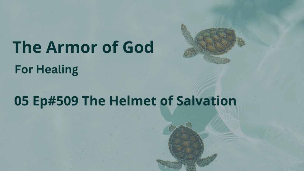 05 Ep#509 Helmet of Salvation: Salvation Is Not an "Ask Jesus Into Your Heart" Moment