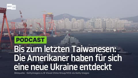 Bis zum letzten Taiwanesen: Die Amerikaner haben für sich eine neue Ukraine entdeckt