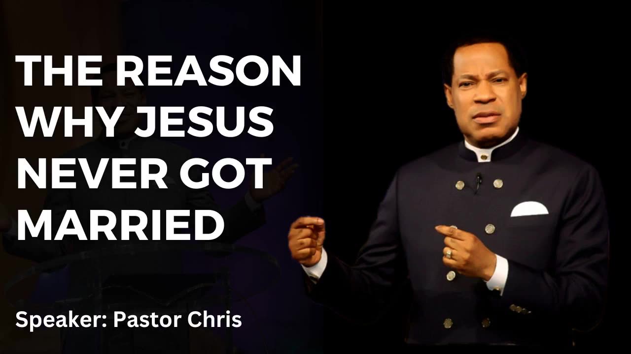 The Reason Why Jesus Never Married | Pastor Chris Oyakhilome