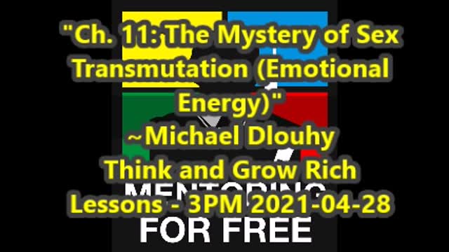 Ch 11 - The Mystery of Sex Transmutation (Emotional Energy) - 2021-04-28-3PM