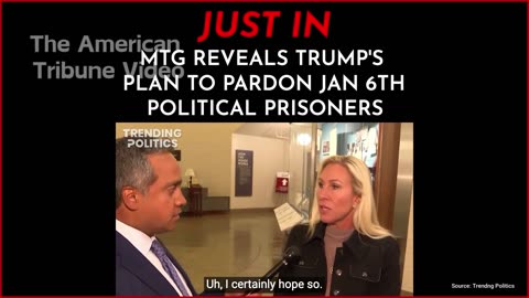 WATCH: MTG Reveals Trump's Plan to Pardon the J6ers