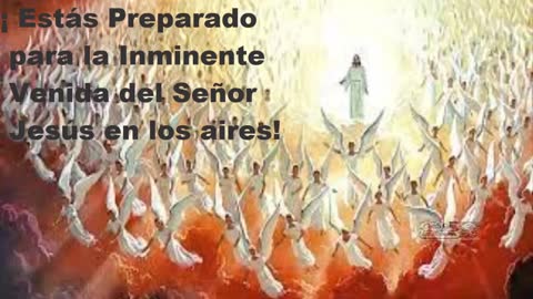 ¡ Estás Preparado para la Inminente Venida del Señor Jesús en los aires!