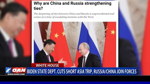 Biden State Dept. cuts short Asia trip - Russia/China join forces