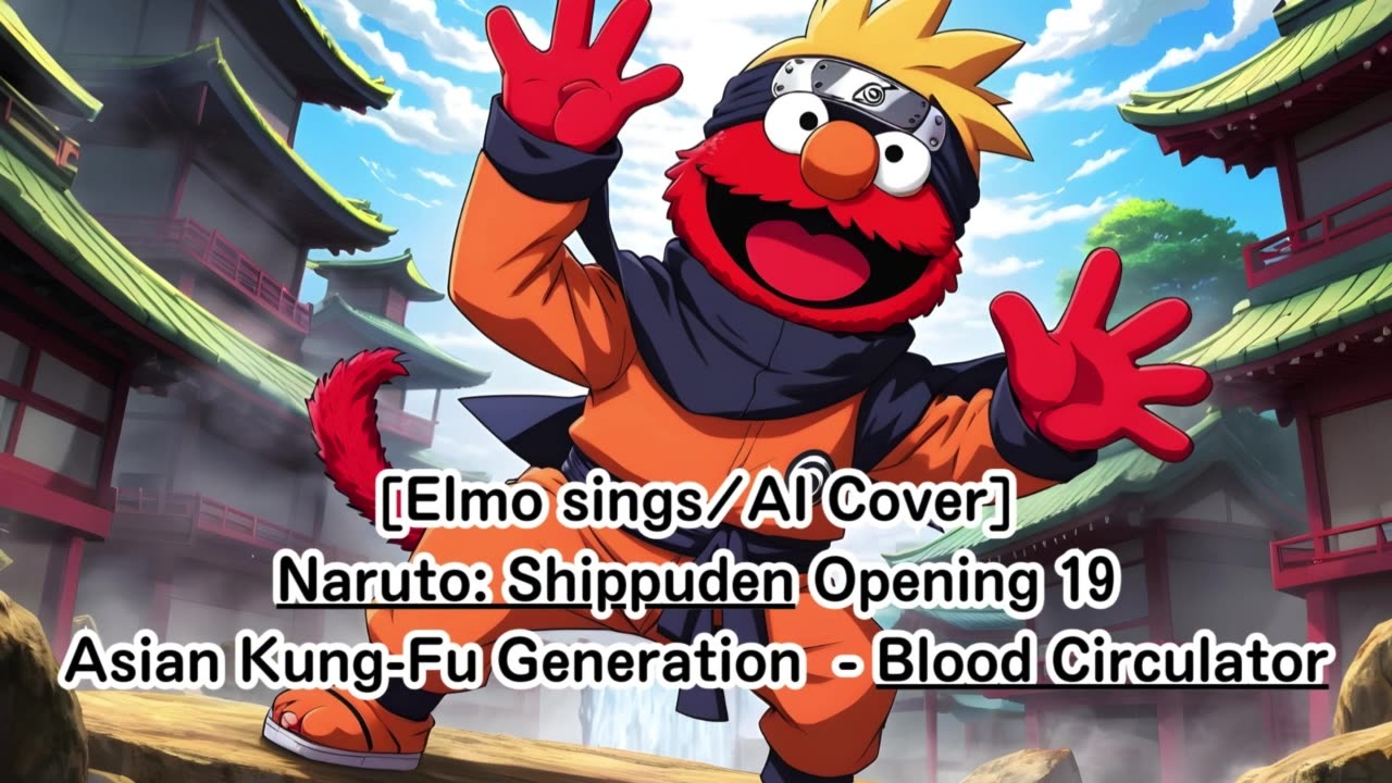 [Elmo sings/AI Cover] Naruto: Shippuden Opening 19 Asian Kung-Fu Generation - Blood Circulator