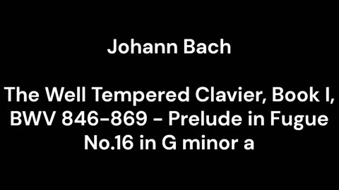 The Well Tempered Clavier, Book I, BWV 846-869 - Prelude in Fugue No.16 in G minor a