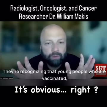 It’s obvious, right? Radiologist, Oncologist, and Cancer Researcher Dr. William Makis
