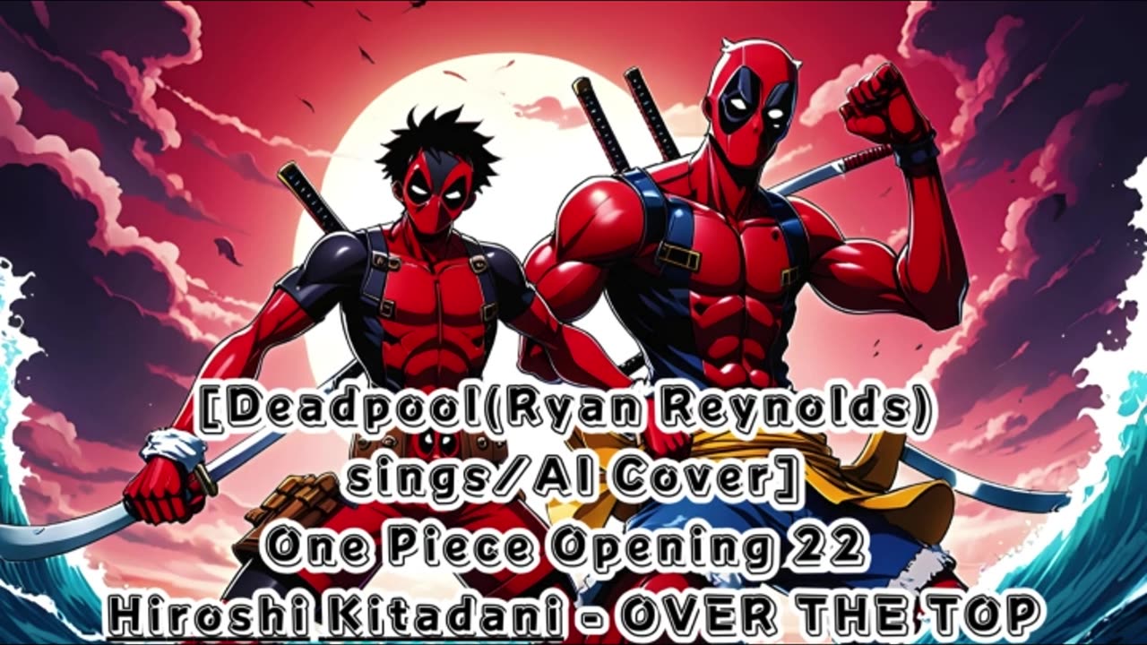 [Deadpool(Ryan Reynolds) One Piece Opening 22 Hiroshi Kitadani - OVER THE TOP