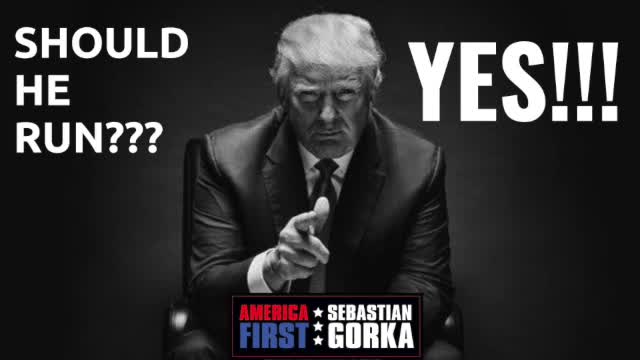 Should he run in 2024? Sebastian Gorka on AMERICA First
