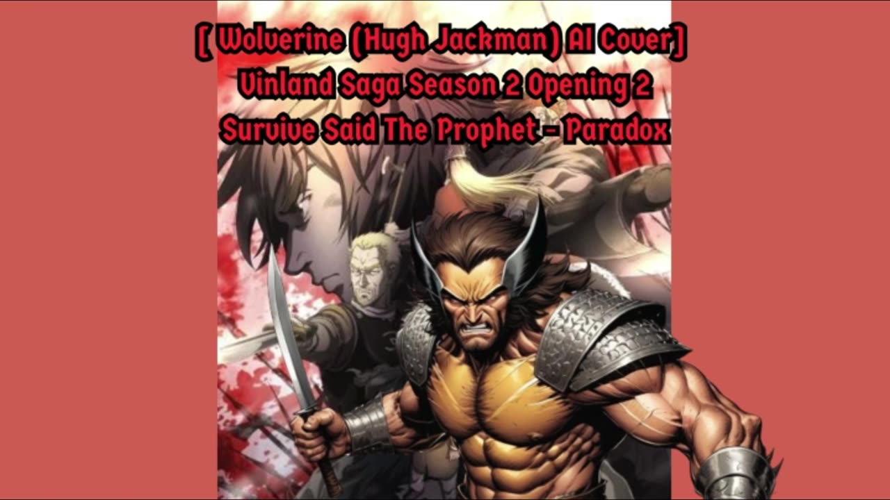 [Wolverine (Hugh Jackman)/AI Cover] Vinland Saga Season 2 OP 2 | Survive Said The Prophet - Paradox