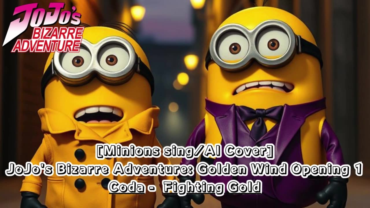 [Minions sing/AI Cover] JoJo's Bizarre Adventure: Golden Wind Opening 1 Coda - Fighting Gold