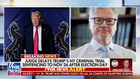 Jonathan Turley Reacts To Merchan Delaying Trump Sentencing Until After Election