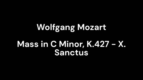 Mass in C Minor, K.427 - X. Sanctus