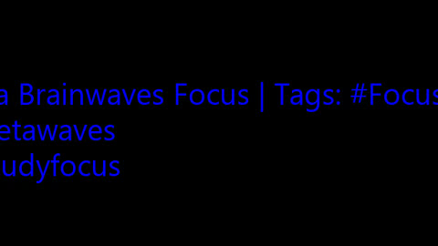 beta_brainwaves_focus_20Hz__Focusing_ _betawaves_ _studyfocus_1708831540.9659264