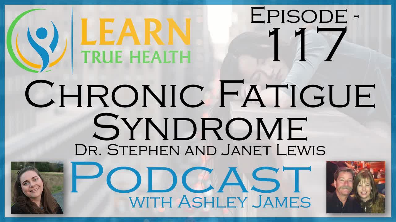 Chronic Fatigue Syndrome - Dr. Stephen & Janet Lewis - #117