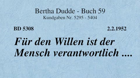 BD 5308 - FÜR DEN WILLEN IST DER MENSCH VERANTWORTLICH ....
