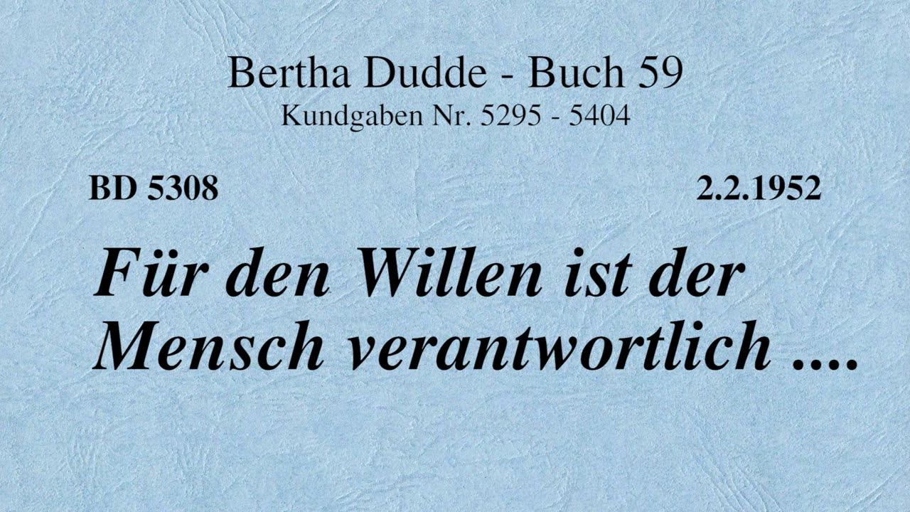 BD 5308 - FÜR DEN WILLEN IST DER MENSCH VERANTWORTLICH ....