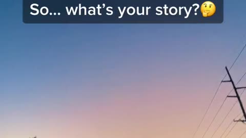 What’s your story🤔