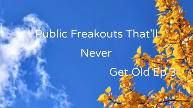 Public Freakouts That'll Never Get Old Ep.3