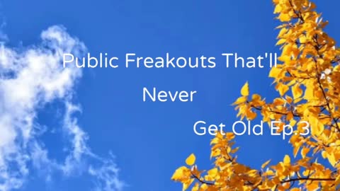 Public Freakouts That'll Never Get Old Ep.3