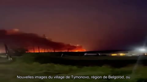 Nouvelles images du village de Tymonovo, région de Belgorod, où le dépôt de munitions brûle toujour