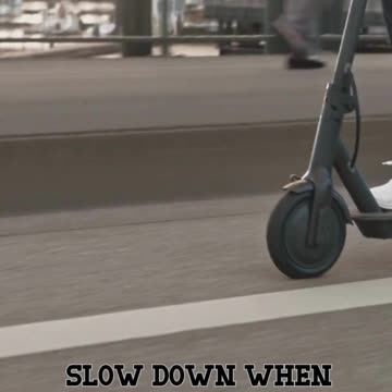 Slow down when approaching pedestrians or crowded areas.