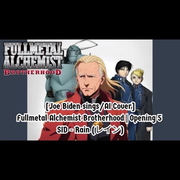 [Joe Biden sings/AI Cover] Fullmetal Alchemist Brotherhood Opening 5 SID - Rain (レイン)