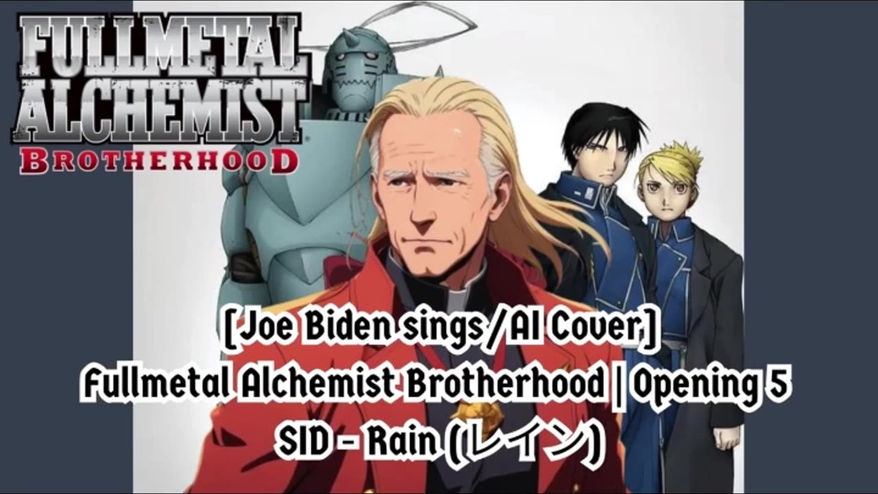 [Joe Biden sings/AI Cover] Fullmetal Alchemist Brotherhood Opening 5 SID - Rain (レイン)