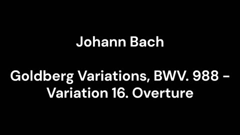 Goldberg Variations, BWV. 988 - Variation 16. Overture