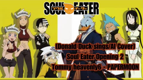 [Donald Duck sings/AI Cover] Soul Eater Opening 2 Tommy heavenly6 - PAPERMOON