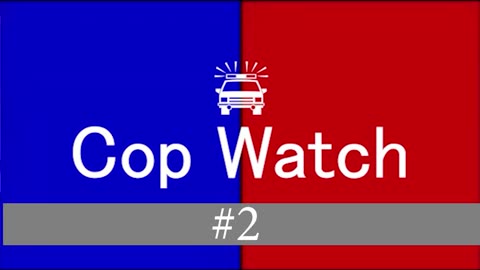 Cop Watch 2 - WTF LIVE BYTE SIZE