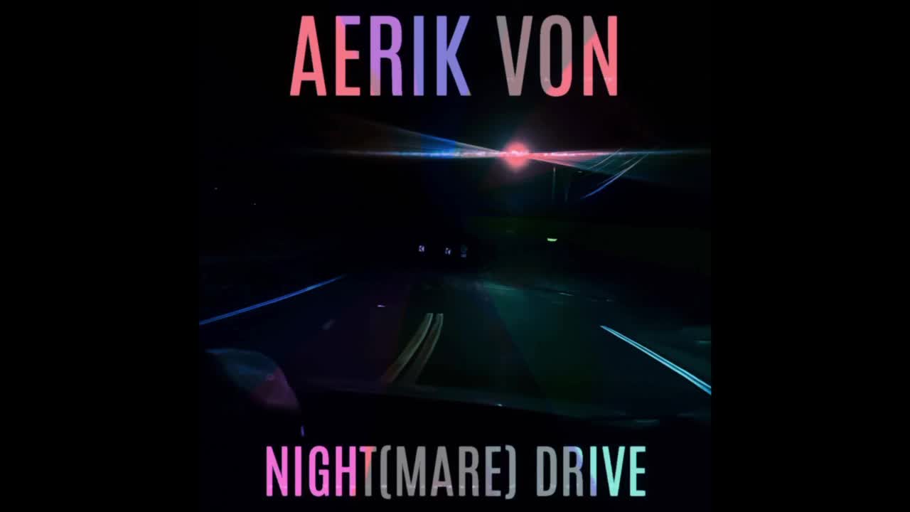 Aerik Von - Night(mare) Drive