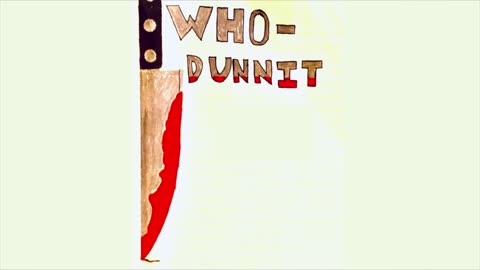 Who-Dunnit (All Parts)