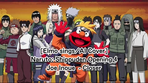 [Elmo sings/AI Cover] Naruto: Shippuden Opening 4 Joe Inoue - Closer