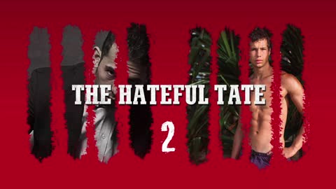 THE HATEFUL TATE EPISODE 2