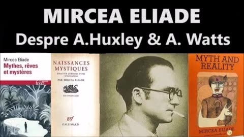 MIRCEA ELIADE despre Aldous Huxley, Alan Watts si droguri