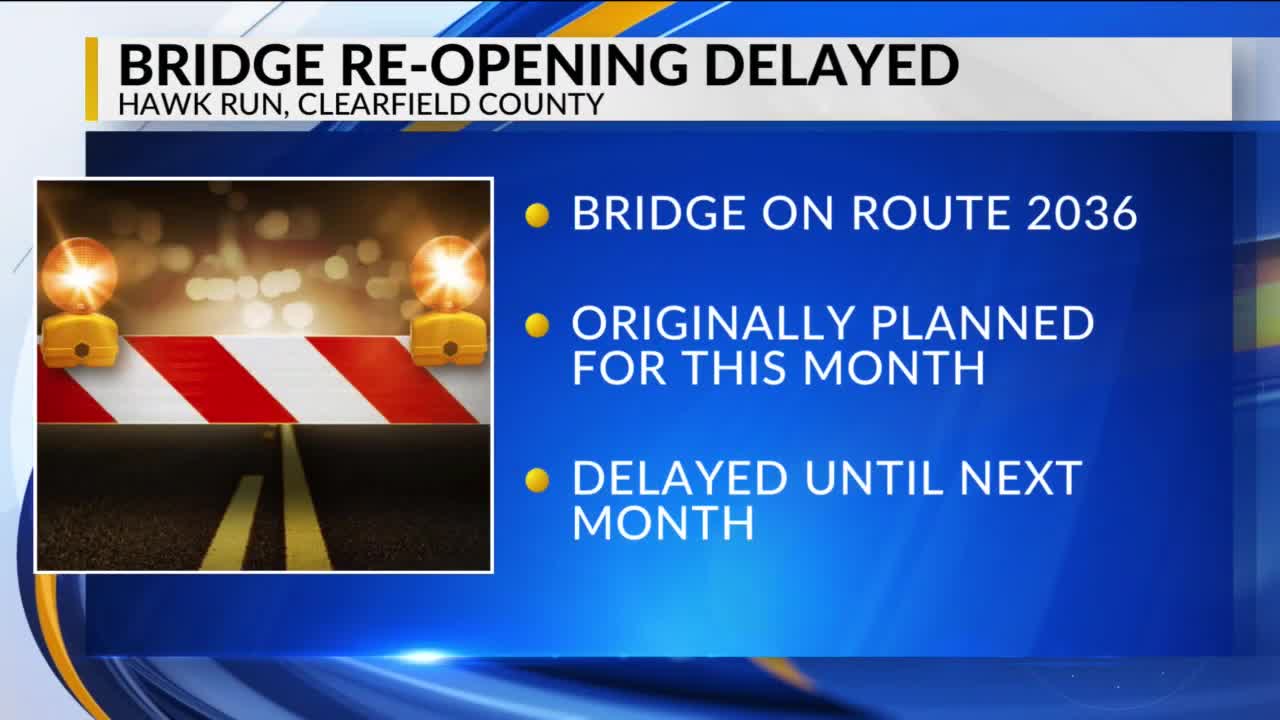 Delay in bridge reopening for Clearfield County