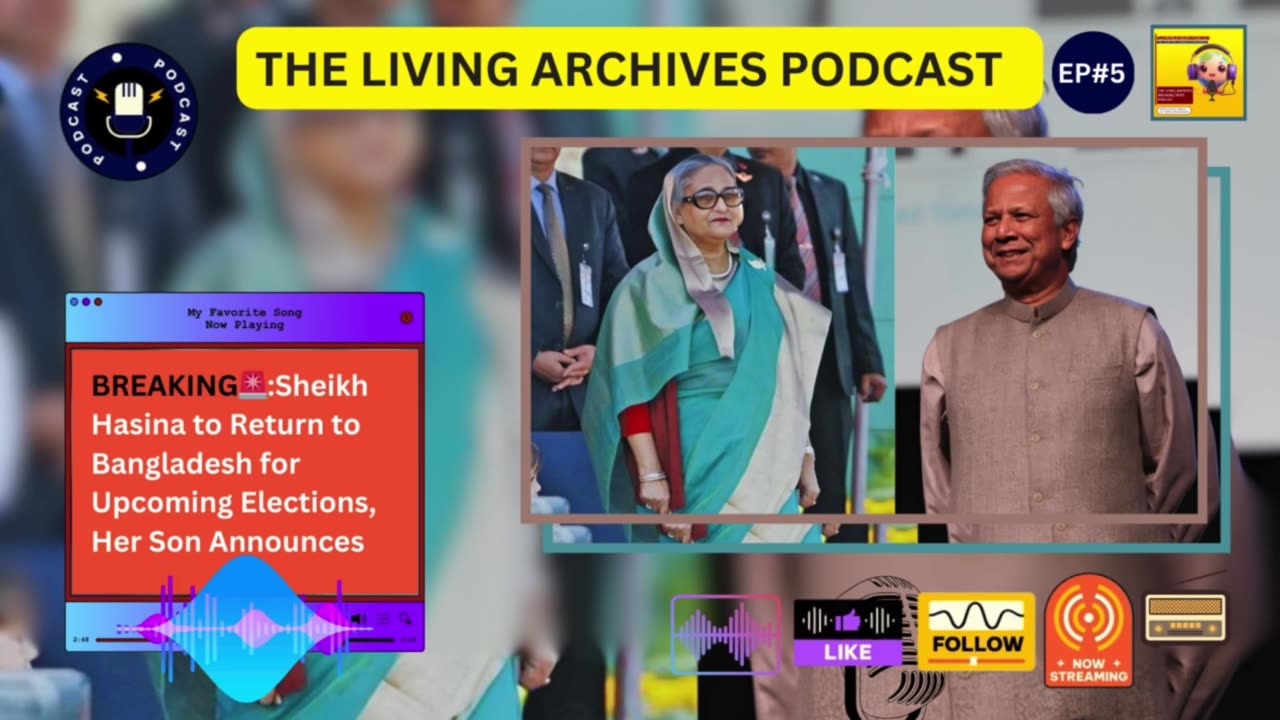 Sheikh Hasina to Return to Bangladesh for Upcoming Elections | The Living Archives Podcast