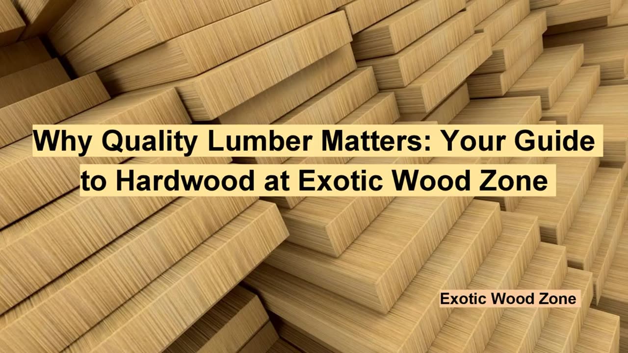 Why Quality Lumber Matters: Your Guide to Hardwood at Exotic Wood Zone