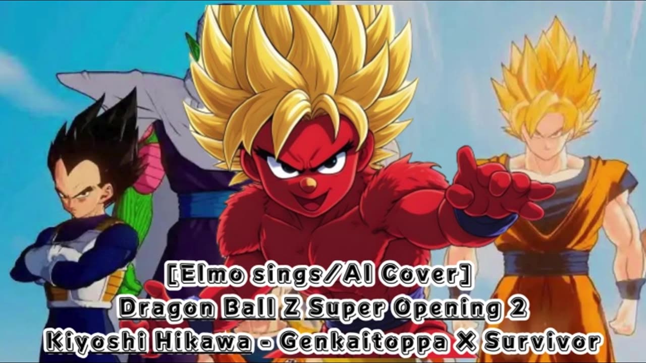 [Elmo sings/AI Cover]DragonBall Super Opening 2 Kiyoshi Hikawa - Genkaitoppa X Survivor