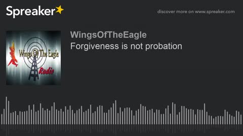 Forgiveness is not probation