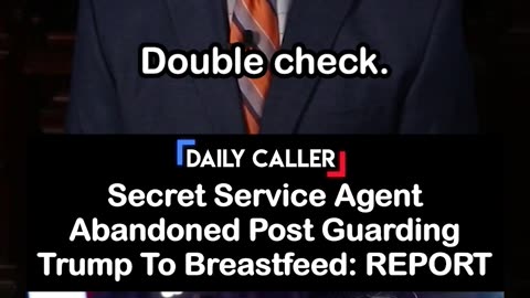 Secret Service Agent Abandoned Post Guarding Trump To Breastfeed