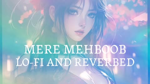 Mere Mehboob song slowed and reverbed