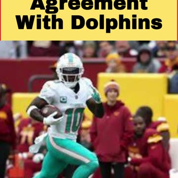 Tyreek Hill Reaches Big Agreement With Dolphins