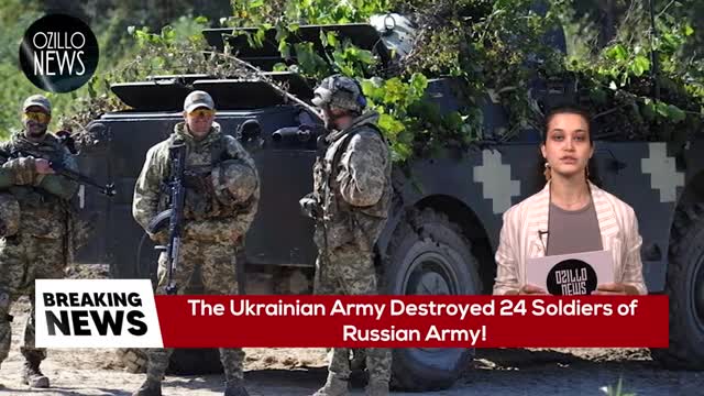 The Ukrainian Army Destroyed 24 Soldiers of Russian Army! - RUSSIA UKRAINE WAR NEWS